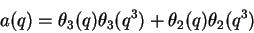 \begin{displaymath}a(q)= \theta_3(q)\theta_3(q^3)+\theta_2(q)\theta_2(q^3)\end{displaymath}