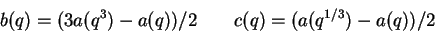 \begin{displaymath}b(q)=(3a(q^3)-a(q))/2 \qquad c(q)=(a(q^{1/3})-a(q))/2\end{displaymath}