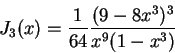 \begin{displaymath}J_3(x)={1\over{64}} {{(9-8x^3)^3}\over{x^9(1-x^3)}}
\end{displaymath}