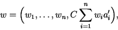 \begin{displaymath}w=\Big(w_1,\ldots,w_n,C\sum_{i=1}^n w_i a_i'\Big),\end{displaymath}