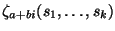 $\zeta_{a + bi}(s_1,\ldots,s_k)$