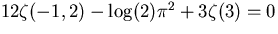 $12\zeta(-1,2)-\log(2)\pi^2+3\zeta(3)=0$