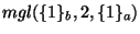 $\operatorname{mgl}(\{ 1 \}_b, 2, \{ 1 \}_a)$