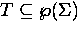 $T\subseteq\wp(\Sigma)$
