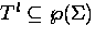 $T^{\it l}\subseteq
\wp(\Sigma)$