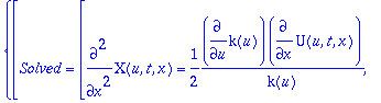 {[Solved = [diff(X(u,t,x),`$`(x,2)) = 1/2*diff(k(u)...