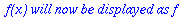 ` f(x) will now be displayed as f `
