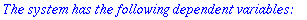 `The system has the following dependent variables:`...
