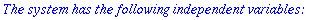 `The system has the following independent variables...