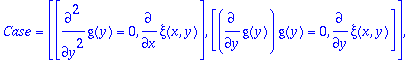 TABLE([Case = [[diff(g(y),`$`(y,2)) = 0, diff(xi(x,...