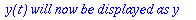 ` y(t) will now be displayed as y `