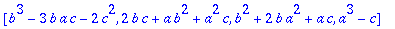 sys3 := [b^3-3*b*a*c-2*c^2, 2*b*c+a*b^2+a^2*c, b^2+...