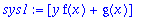 sys1 := [y*f(x)+g(x)]