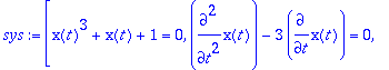 sys := [x(t)^3+x(t)+1 = 0, diff(x(t),`$`(t,2))-3*di...